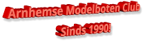 Arnhemse Modelboten Club Sinds 1990!